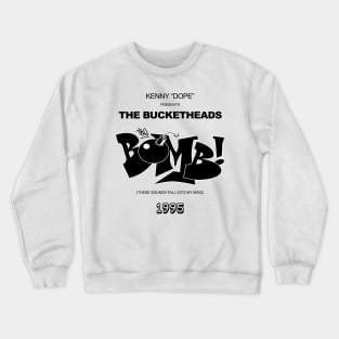 1995 THE BOMB THE BUCKETHEADS  - DANCE MUSIC 90S Crewneck Sweatshirt